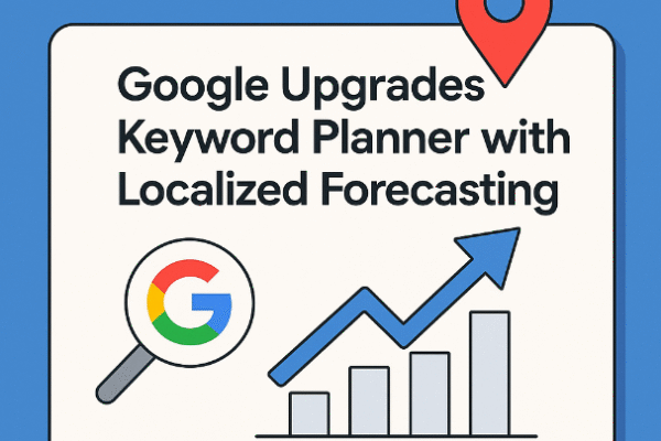 Google Upgrades Keyword Planner with Localized Forecasting